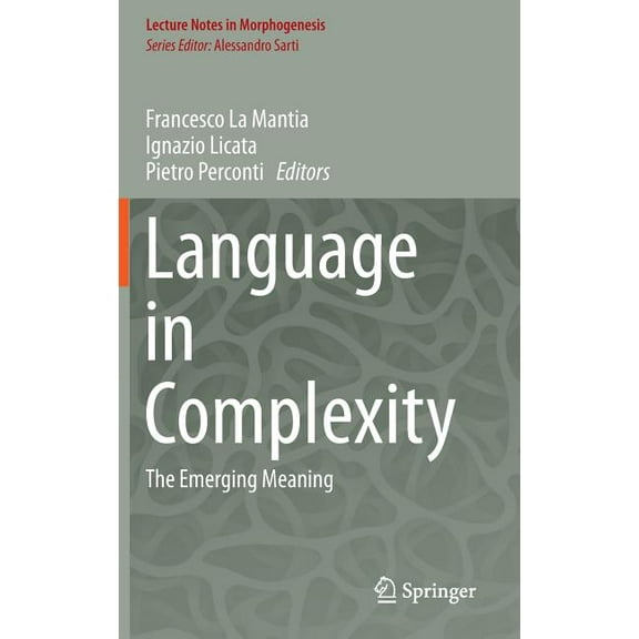 Lecture Notes in Morphogenesis Language in Complexity: The Emerging Meaning, (Hardcover)
