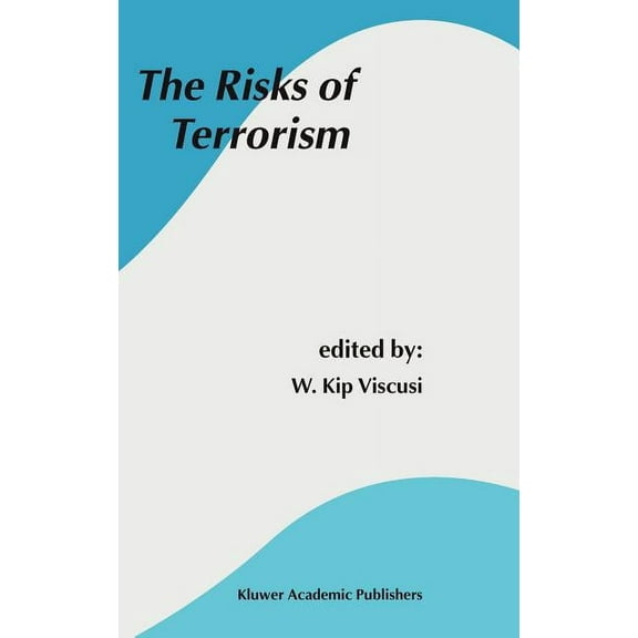 Studies in Risk and Uncertainty The Risks of Terrorism, Book 15, (Hardcover)