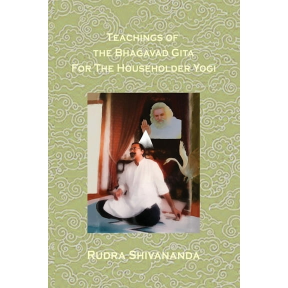 Teachings Of The Bhagavad Gita For The Householder Yogi, (Paperback)