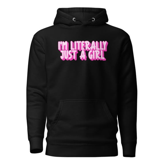 I'm Literally Just A Girl Hoodie (Black, S)