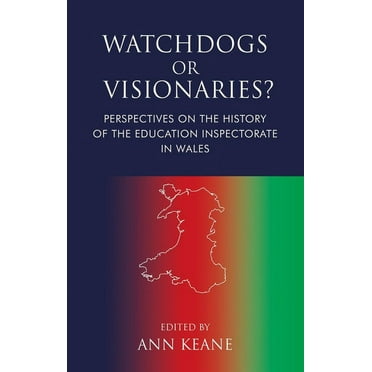 Watchdogs or Visionaries? : Perspectives on the History of the Education Inspectorate in Wales (Paperback)