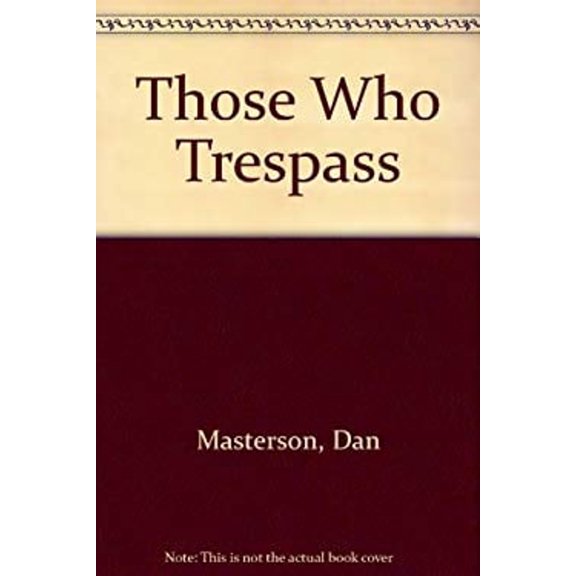 Pre-Owned Those Who Trespass (Hardcover) 9780938626428