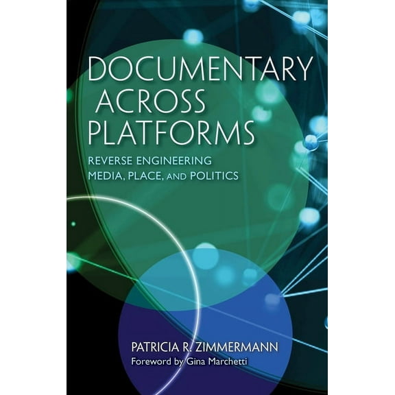 Documentary Across Platforms: Reverse Engineering Media, Place, and Politics, (Hardcover)