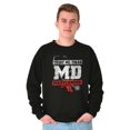 thumbnail image 5 of Trust Me I'm An MD Maryland Joke Sweatshirt for Men or Women Brisco Brands S, 5 of 6