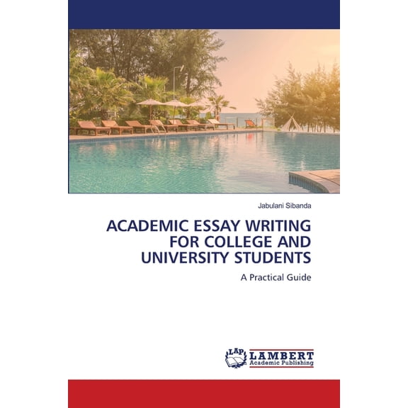 Academic Essay Writing for College and University Students, (Paperback)
