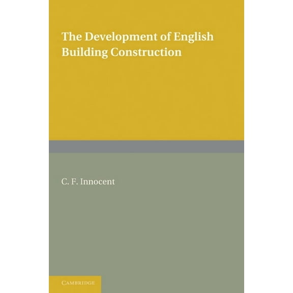 The Development of English Building Construction, (Paperback)
