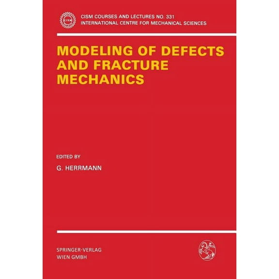 CISM International Centre for Mechanical Modeling of Defects and Fracture Mechanics, Book 331, (Paperback)