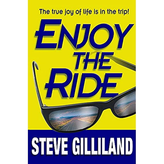 Pre-Owned Enjoy the Ride: How to Experience the True Joy of Life (Hardcover) 1601940025 9781601940025