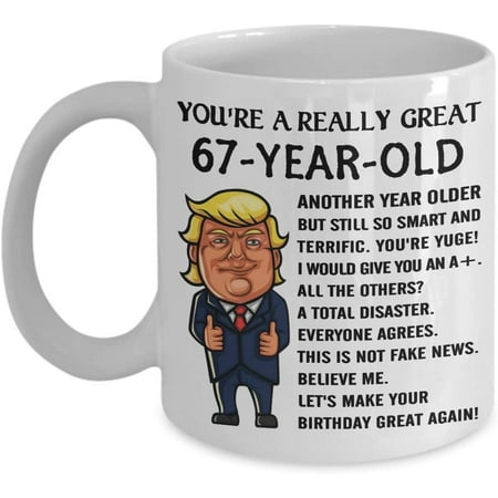 

Trump 67 Year Old Birthday Coffee Mug You re A Great So Smart And Terrific 67th Birthday Gifts For Men Women Tea Cup Born In 1953 Happy Birt