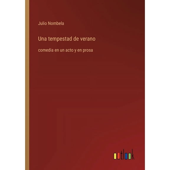 Una tempestad de verano: comedia en un acto y en prosa, (Paperback)