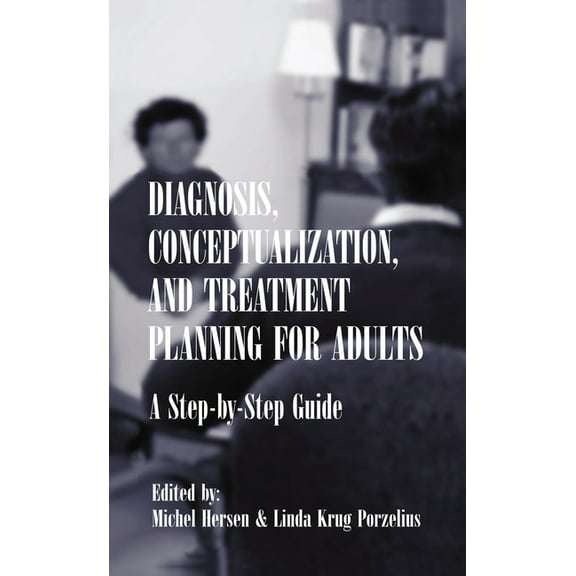 Diagnosis, Conceptualization, and Treatment Planning for Adults: A Step-by-step Guide, (Hardcover)