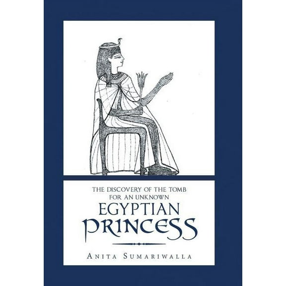 The Discovery of the Tomb for an Unknown Egyptian Princess (Hardcover)