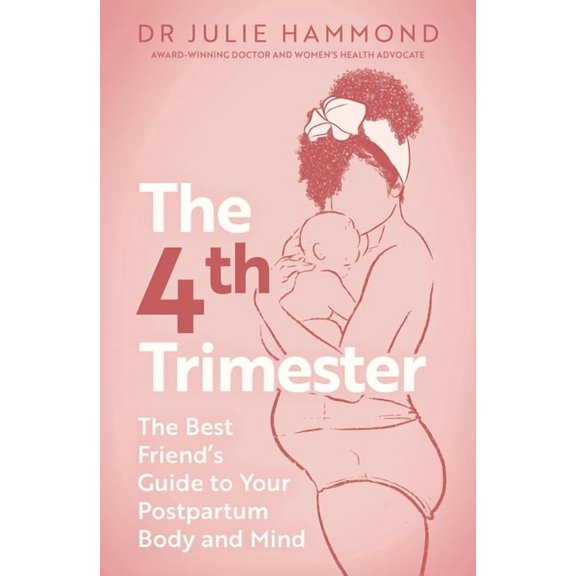 The Fourth Trimester: The Best Friend's Guide to Your Postpartum Body, (Paperback)