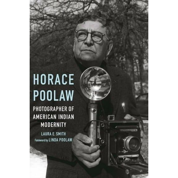 Horace Poolaw, Photographer of American Indian Modernity, (Paperback)