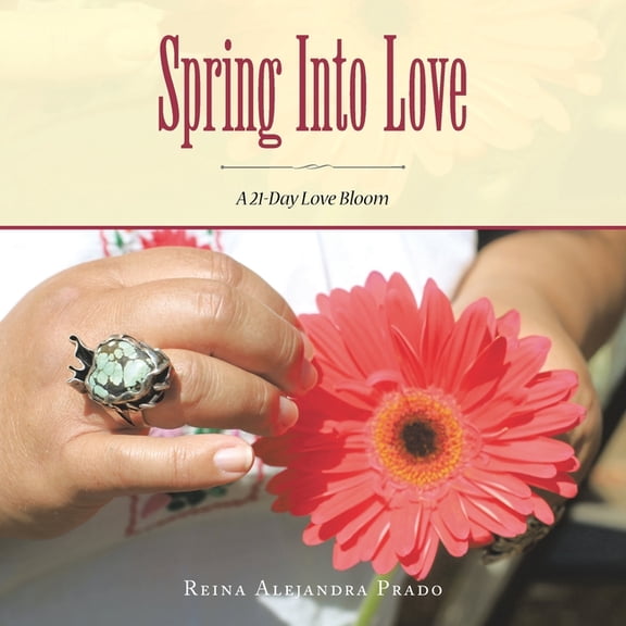 Spring into Love: A 21-Day Love Bloom, (Paperback)