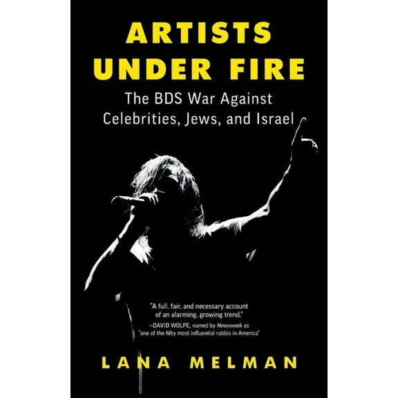Artists Under Fire: The BDS War against Celebrities, Jews, and Israel, (Paperback)