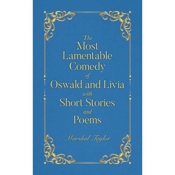 The Most Lamentable Comedy of Oswald and Livia with Short Stories and Poems, (Paperback)