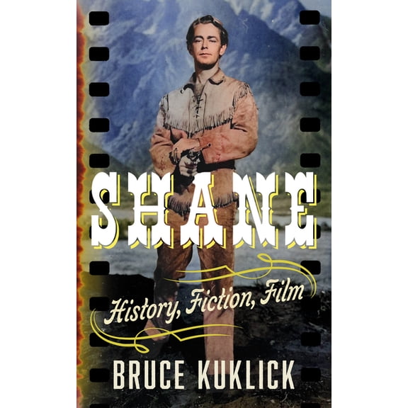 Shane: History, Fiction, Film, (Paperback)