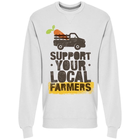 Support Your Local Farmers Sweatshirt Men -Image by Shutterstock Men Sweatshirt, Male Large