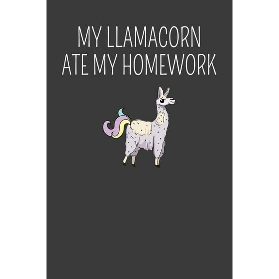 My Llamacorn Ate My Homework: First Day of School Llama with no Drama Adventure Book (Paperback)