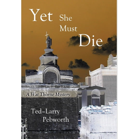 Yet She Must Die: A Wat Thorne Mystery, (Hardcover)