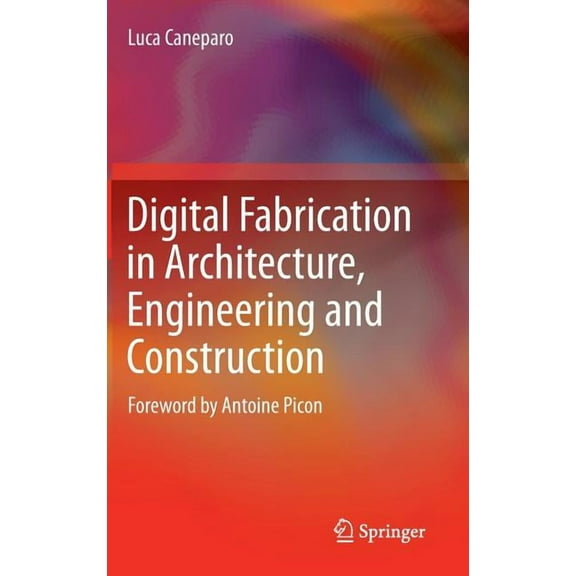 Digital Fabrication in Architecture, Engineering and Construction, (Hardcover)
