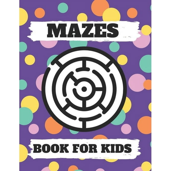 Mazes Book For Kids: Mazes puzzles with solutions, Mazes puzzles for Kids, Perfect For Kids, Puzzles Games (Paperback)