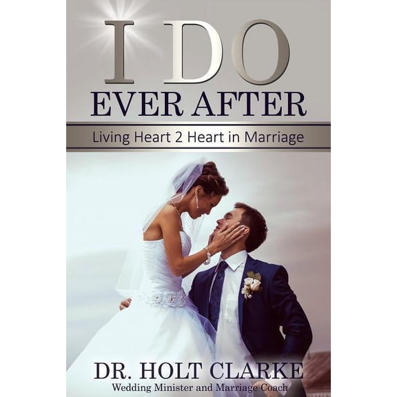 I Do Ever After: Living Heart 2 Heart In Marriage, (Paperback)
