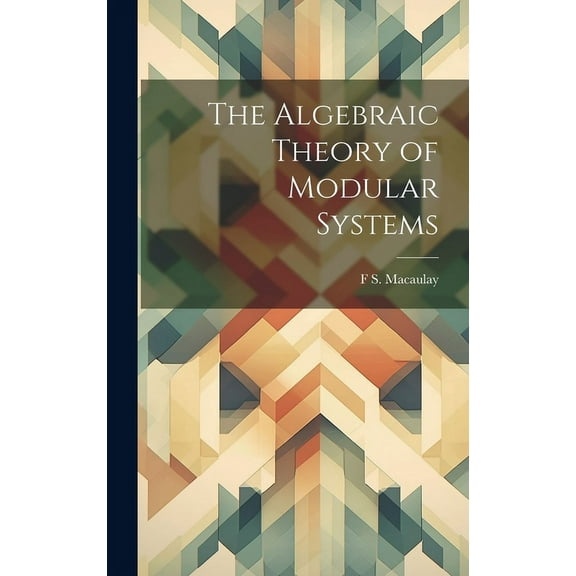 The Algebraic Theory of Modular Systems (Hardcover)