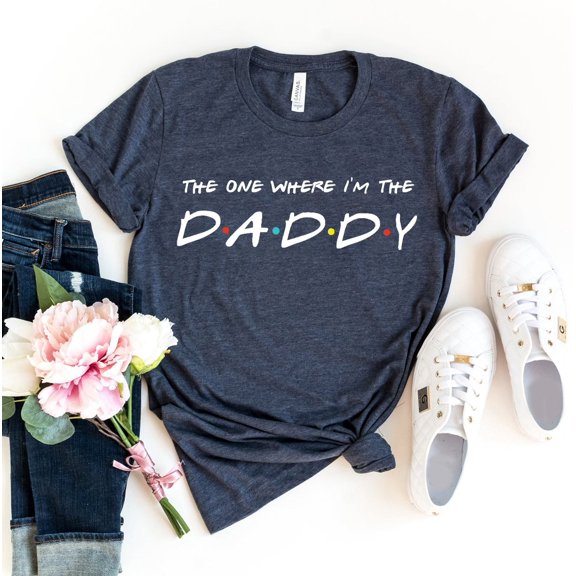 The One Where I'm The Daddy T-shirt Parenting Shirts Dad To Be Top Christmas Gift For Father Women's Pregnancy Tshirt Grandpa Shirt Family Tee