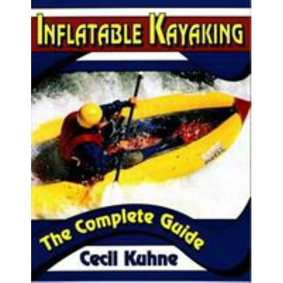 Pre-Owned Inflatable Kayaking: The Complete Guide (Paperback) 0811728102 9780811728102