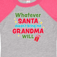 thumbnail image 4 of Inktastic Christmas Whatever Santa Doesn't Bring Me Grandma Will Boys or Girls Baby Bodysuit, 4 of 5