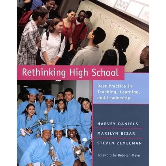 Pre-Owned Rethinking High School: Best Practice in Teaching, Learning, and Leadership (Paperback) 0325003246 9780325003245