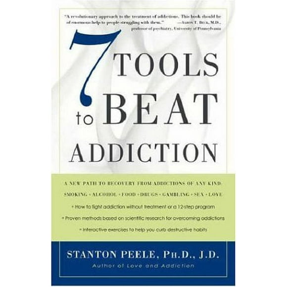 7 Tools to Beat Addiction : A New Path to Recovery from Addictions of Any Kind: Smoking, Alcohol, Food, Drugs, Gambling, Sex, Love 9781400048731 Used / Pre-owned