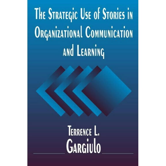 The Strategic Use of Stories in Organizational Communication and Learning, (Paperback)