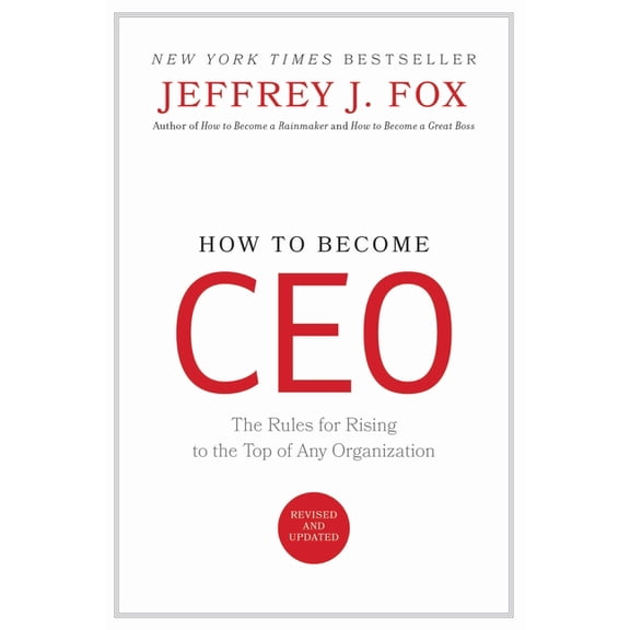 How to Become CEO: The Rules for Rising to the Top of Any Organization, (Hardcover)