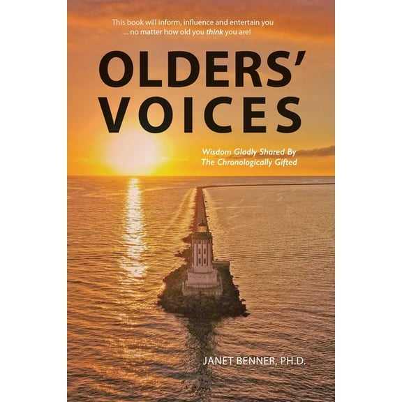 Olders' Voices: Wisdom Gladly Shared By The Chronologically Gifted, (Paperback)