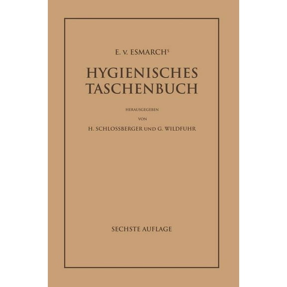 E. Von Esmarch's Hygienisches Taschenbuch: Ein Ratgeber Der Praktischen Hygiene FÃ¼r Medizinal- Und Verwaltungsbeamte Ãrz, (Paperback)