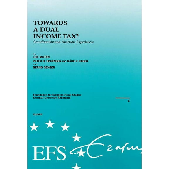 European Fiscal Studies: Towards a Dual Income Tax? Scandinavian and Austrian Experiences, (Paperback)