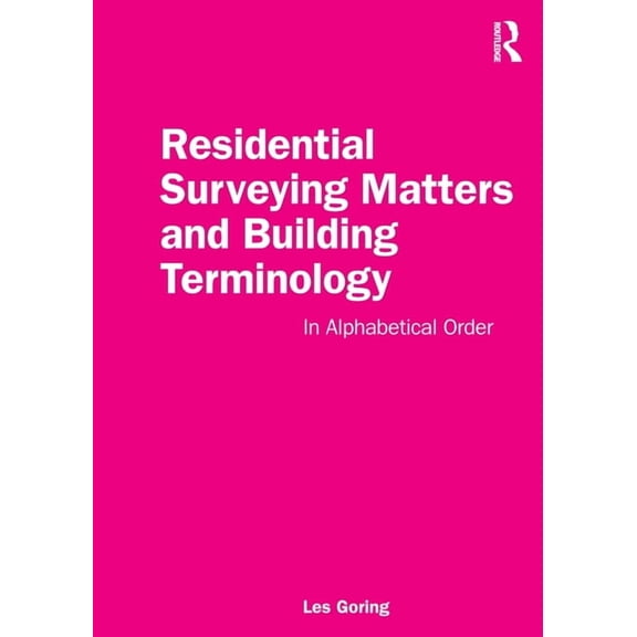 Residential Surveying Matters and Building Terminology: In Alphabetical Order, (Paperback)