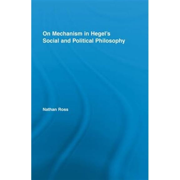 Pre-Owned Studies in Philosophy: On Mechanism in Hegel's Social and Political Philosophy (Paperback)