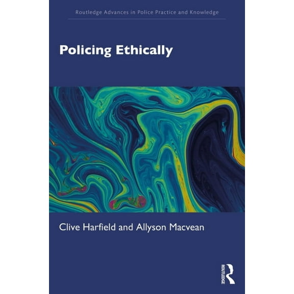 Routledge Advances in Police Practice an Policing Ethically, (Paperback)