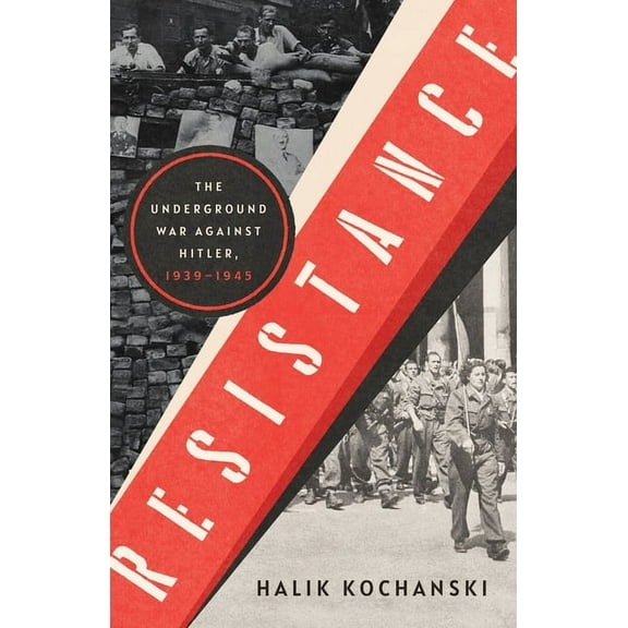 Resistance: The Underground War Against Hitler, 1939-1945, (Hardcover)
