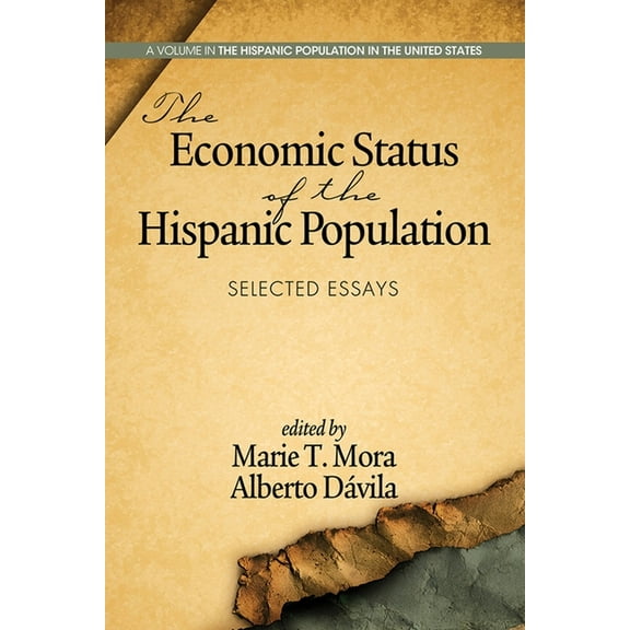 Hispanic Population in the United States The Economic Status of the Hispanic Population: Selected Essays, (Paperback)