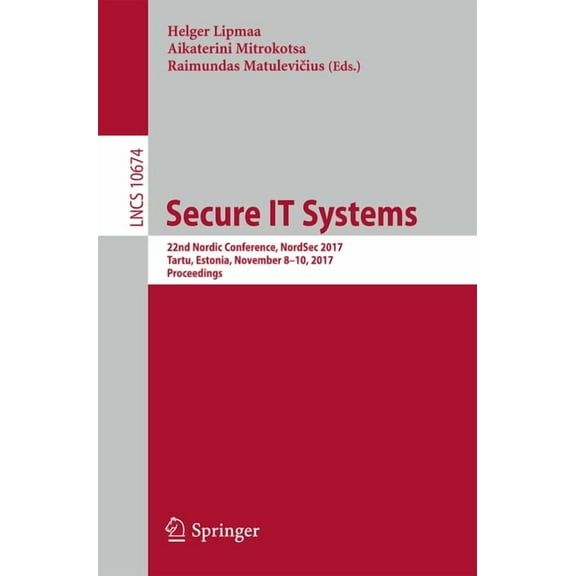 Secure It Systems: 22nd Nordic Conference, Nordsec 2017, Tartu, Estonia, November 8-10, 2017, Proceedings, (Paperback)