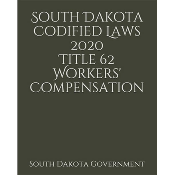 South Dakota Codified Laws 2020 Title 62 Workers' Compensation