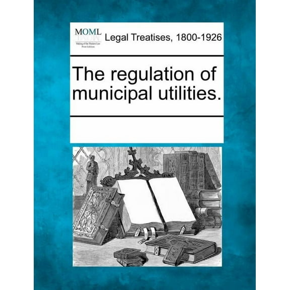The Regulation of Municipal Utilities. (Paperback)