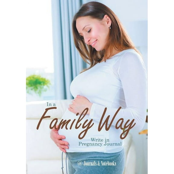In a Family Way. Write in Pregnancy Journal. (Paperback)