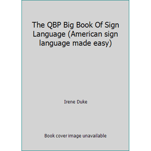 Pre-Owned The QBP Big Book Of Sign Language (American sign language made easy) (Paperback) 1440504229 9781440504228