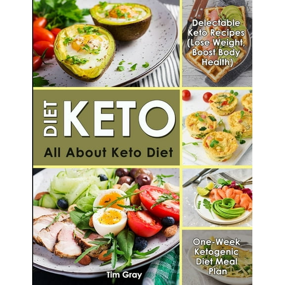 Keto Diet: All about Keto Diet, One-Week Ketogenic Diet Meal Plan, Delectable Keto Recipes (Lose Weight, Boost Body Health) (Paperback)